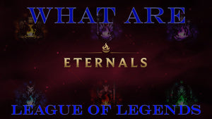 What are Eternals - League of Legends?